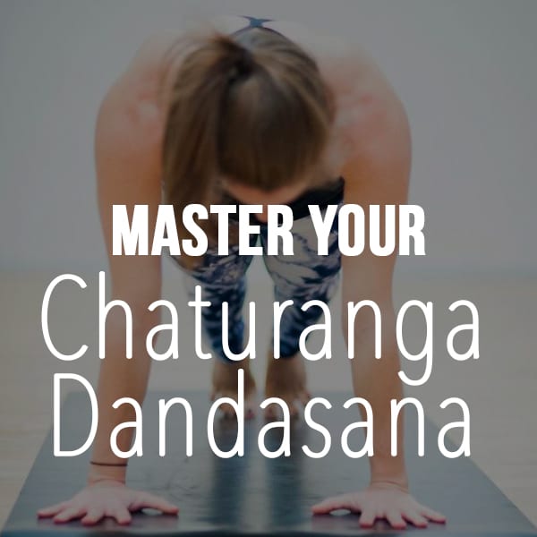 Master Your Chaturanga Dandasana