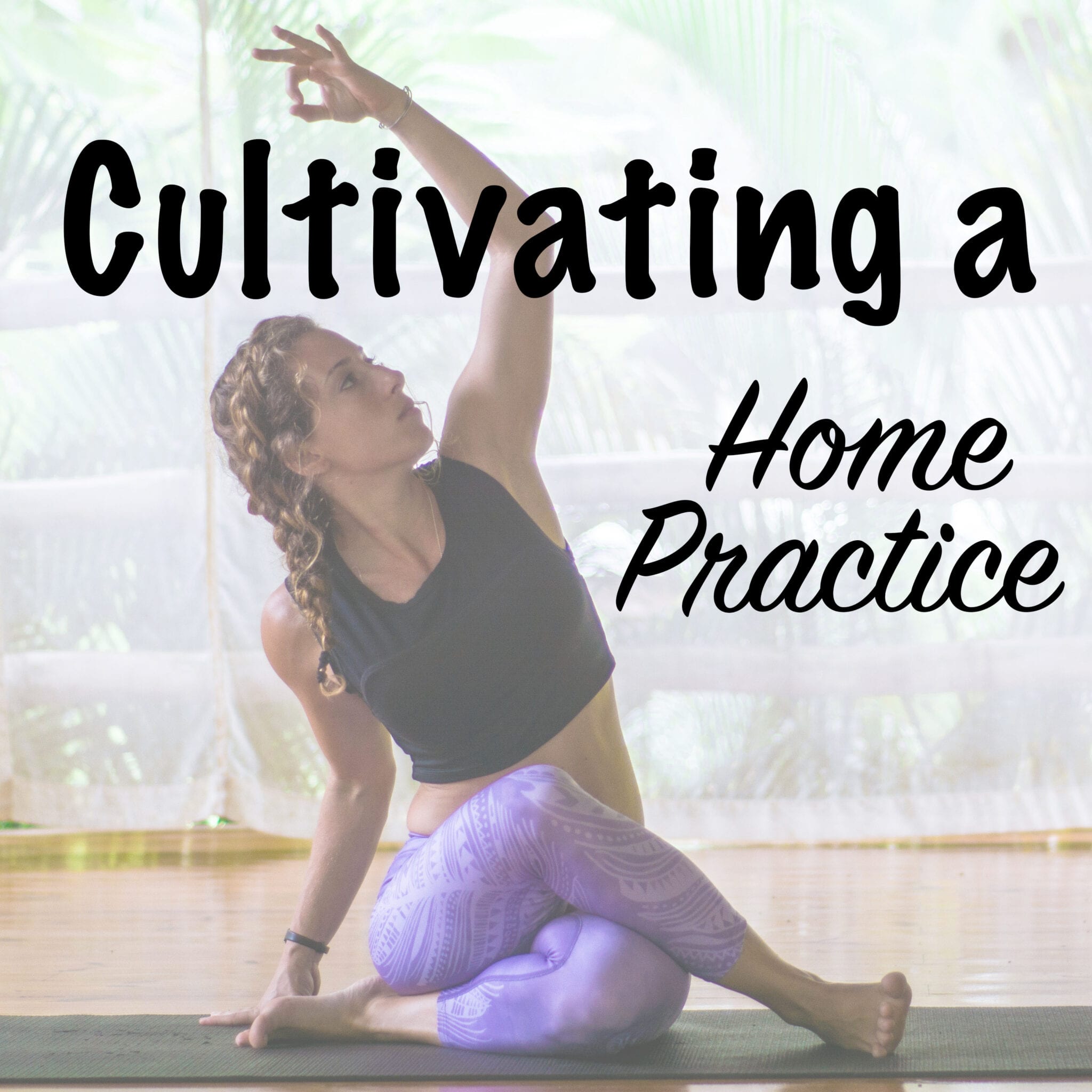 Cultivating a Home Practice in 4 Easy Steps
