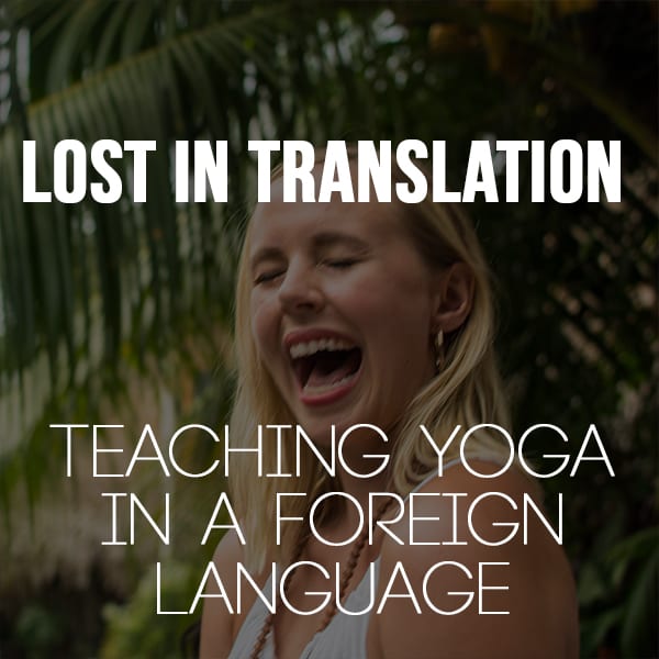 Lost in Translation:  Teaching Yoga in Another Language
