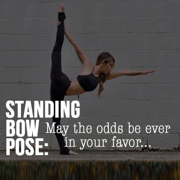 Standing Bow Pose: How to up your (Hunger) game! May this posture be ever  in your favor.... — Her Bendy Life