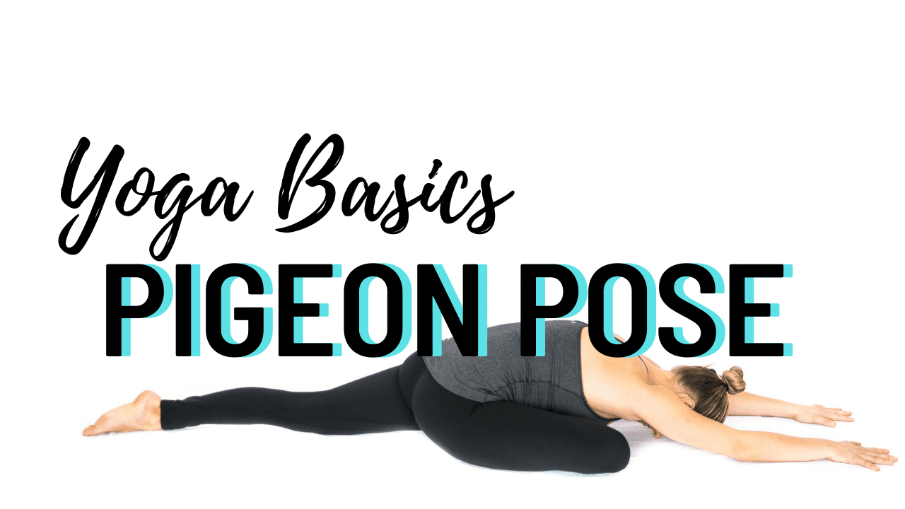 Yoga Basics: Pigeon Pose