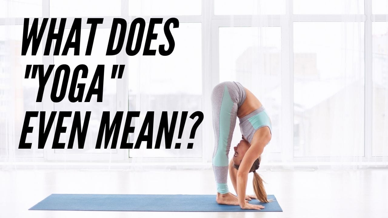 What does “yoga” even mean!?